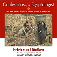 Confessions of an Egyptologist: Lost Libraries, Vanished Labyrinths & the Astonishing Truth Under Saqqara Pyramids