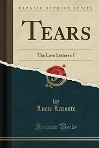 Tears: The Love Letters of (Classic Reprint)
