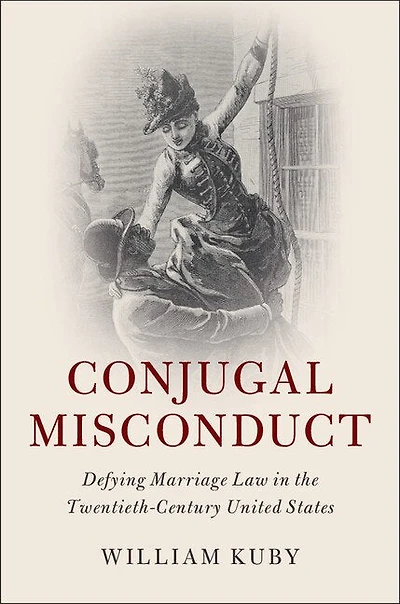 Conjugal Misconduct: Defying Marriage Law The Twentieth-century United States