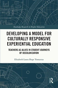 Developing a Model for Culturally Responsive Experiential Education: Teachers as Allies Student Journeys of Decolonization
