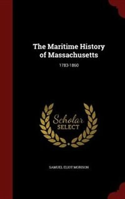 The Maritime History of Massachusetts: 1783-1860