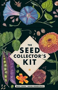 The Seed Collector's Kit: Collect - Sow - Grow - Harvest: Plant your garden from seed with 50 informative cards, five collection envelopes, and a practical handbook