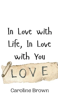 In Love with Life, In Love with You