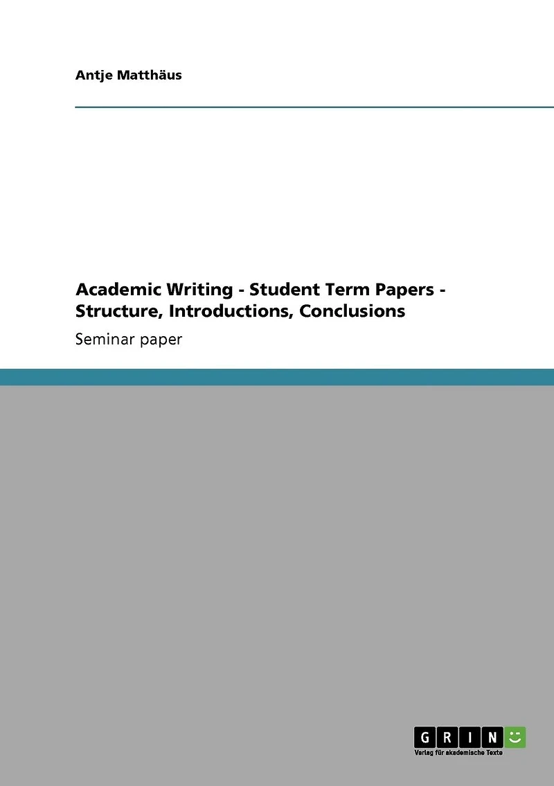 Academic Writing - Student Term Papers - Structure, Introductions, Conclusions