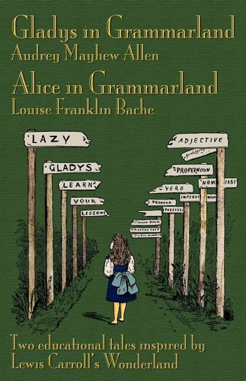 Gladys In Grammarland And Alice In Grammarland: Two Educational Tales Inspired By Lewis Carroll's Wonderland