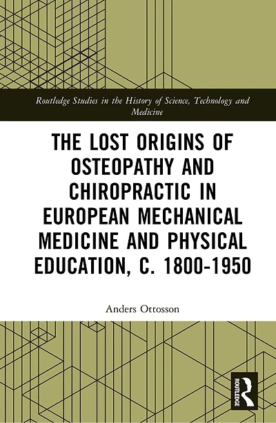 The Lost Origins of Osteopathy and Chiropractic European Mechanical Medicine