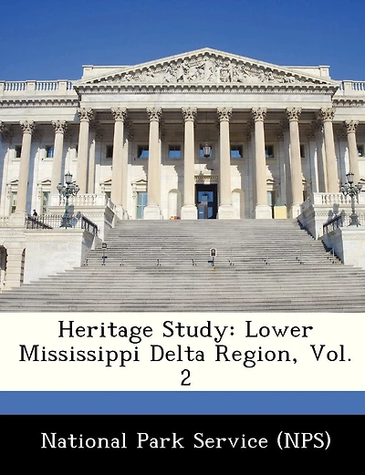 Heritage Study: Lower Mississippi Delta Region, Vol. 2