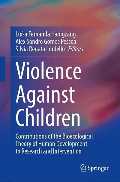 Violence Against Children: Contributions of the Bioecological Theory Human Development to Research and Intervention