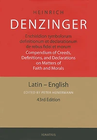 Enchiridion Symbolorum: A Compendium of Creeds, Definitions, and Declarations of the Catholic Church