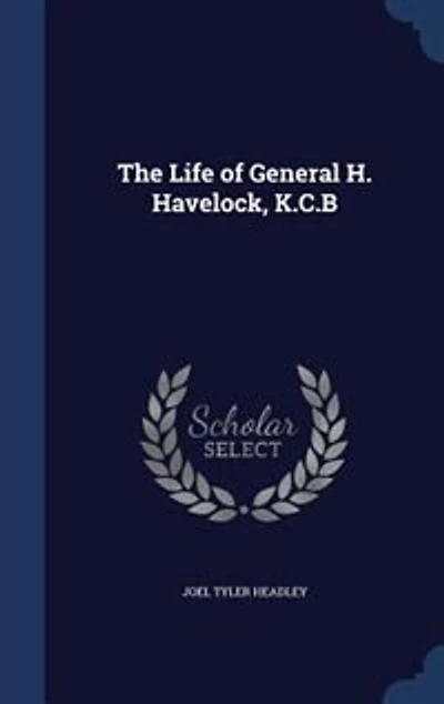 The Life of General H. Havelock, K. C. B (Classic Reprint)