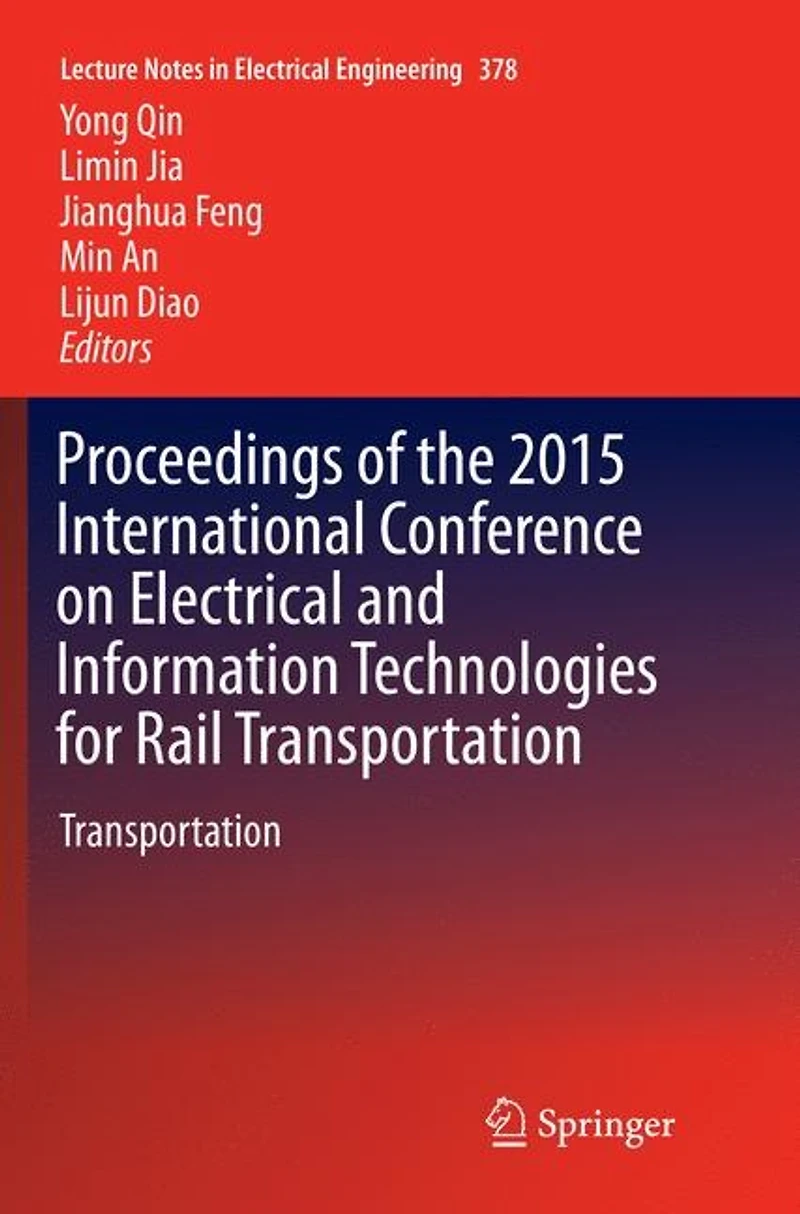 Proceedings Of The 2015 International Conference On Electrical And Information Technologies For Rail Transportation: Traction