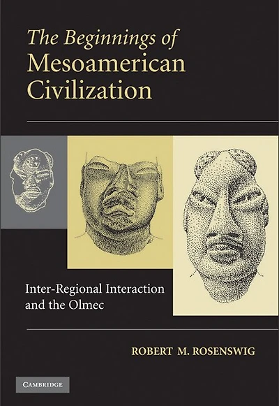 the Beginnings of Mesoamerican Civilization: Inter-Regional Interaction and Olmec