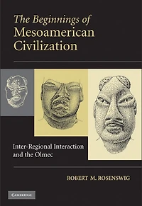 the Beginnings of Mesoamerican Civilization: Inter-Regional Interaction and Olmec