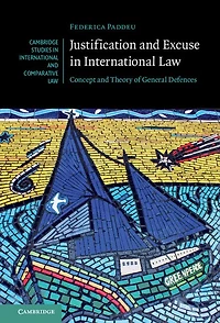 Justification and Excuse International Law: Concept Theory of General Defences