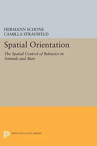 Spatial Orientation: The Control of Behavior Animals and Man