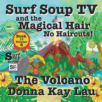 Surf Soup TV and the Magical Hair: No Haircuts! the Volcano Book 11 Volume 6