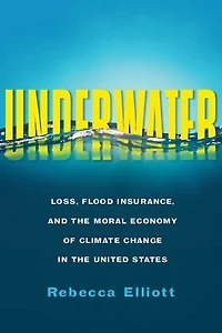 Underwater: Loss, Flood Insurance, And The Moral Economy Of Climate Change United States