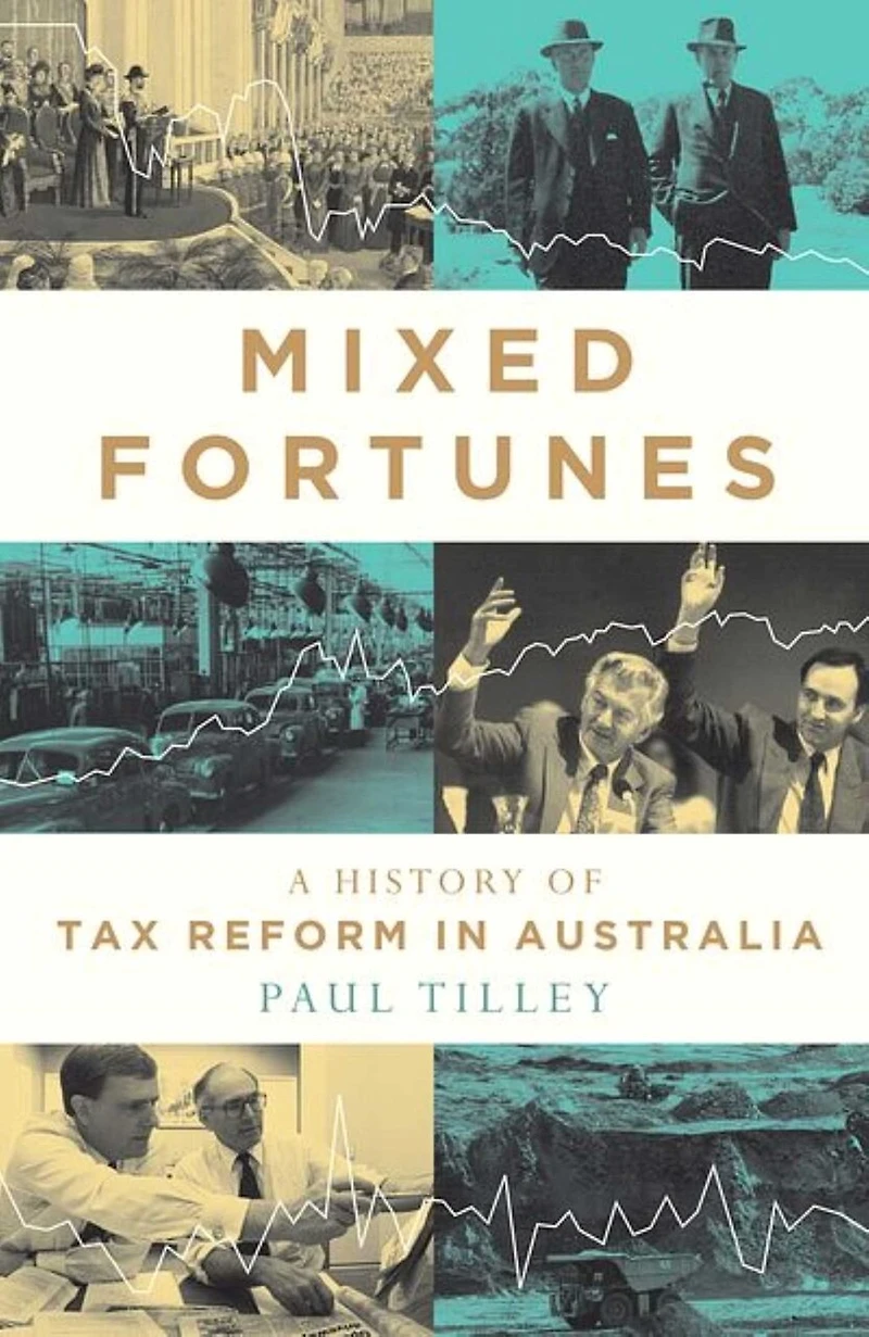 Mixed Fortunes: A History of Tax Reform Australia