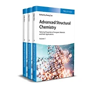 Advanced Structural Chemistry, 3 Volumes: Tailoring Properties of Inorganic Materials and their Applications