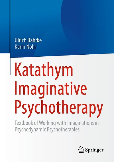Katathym Imaginative Psychotherapy: Textbook of Working with Imaginations Psychodynamic Psychotherapies