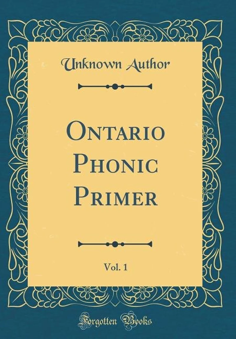 Ontario Phonic Primer, Vol. 1 (Classic Reprint)