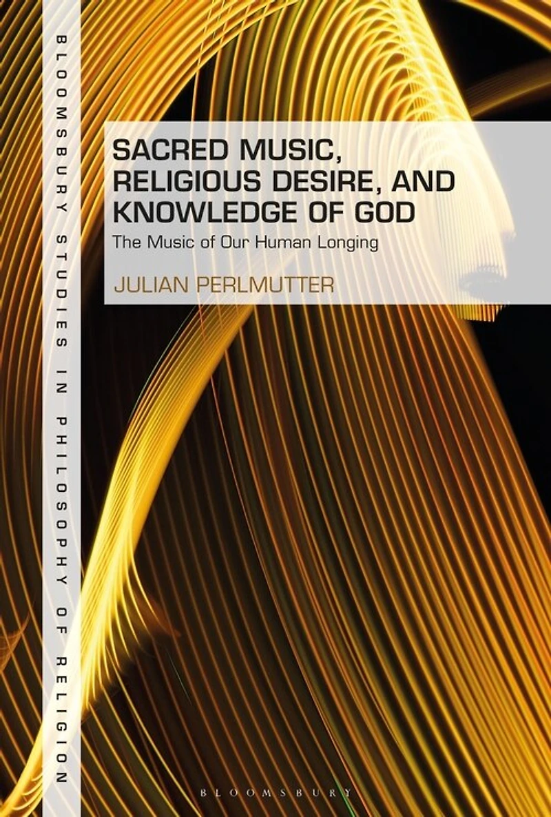Sacred Music, Religious Desire And Knowledge Of God: The Music Of Our Human Longing