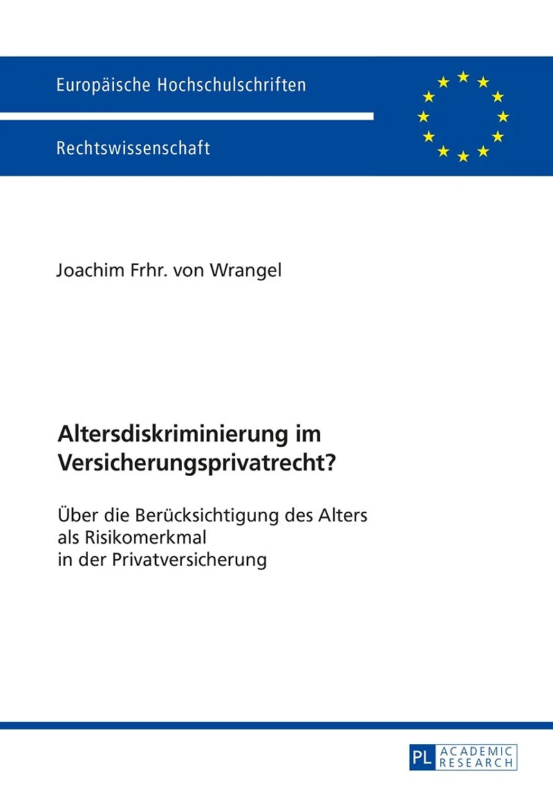 Altersdiskriminierung im Versicherungsprivatrecht?: Ueber die Beruecksichtigung des Alters als Risikomerkmal der Privatversicherung