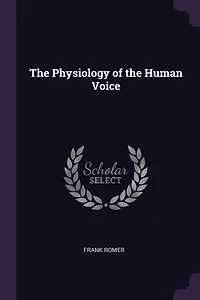 The Physiology of the Human Voice