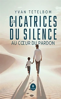 Les cicatrices du silence : Au coeur pardon: pardon