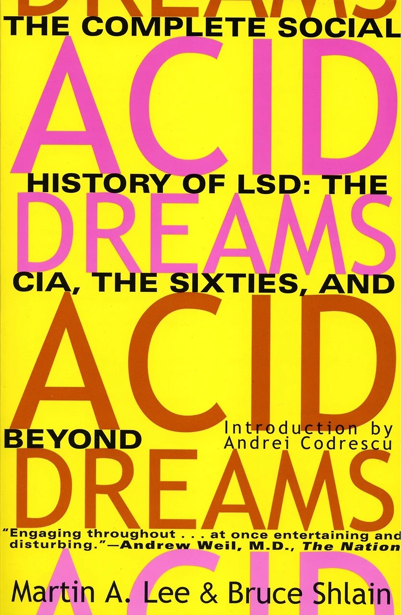 Acid Dreams: the Complete Social History of LSD: CIA, Sixties, and Beyond
