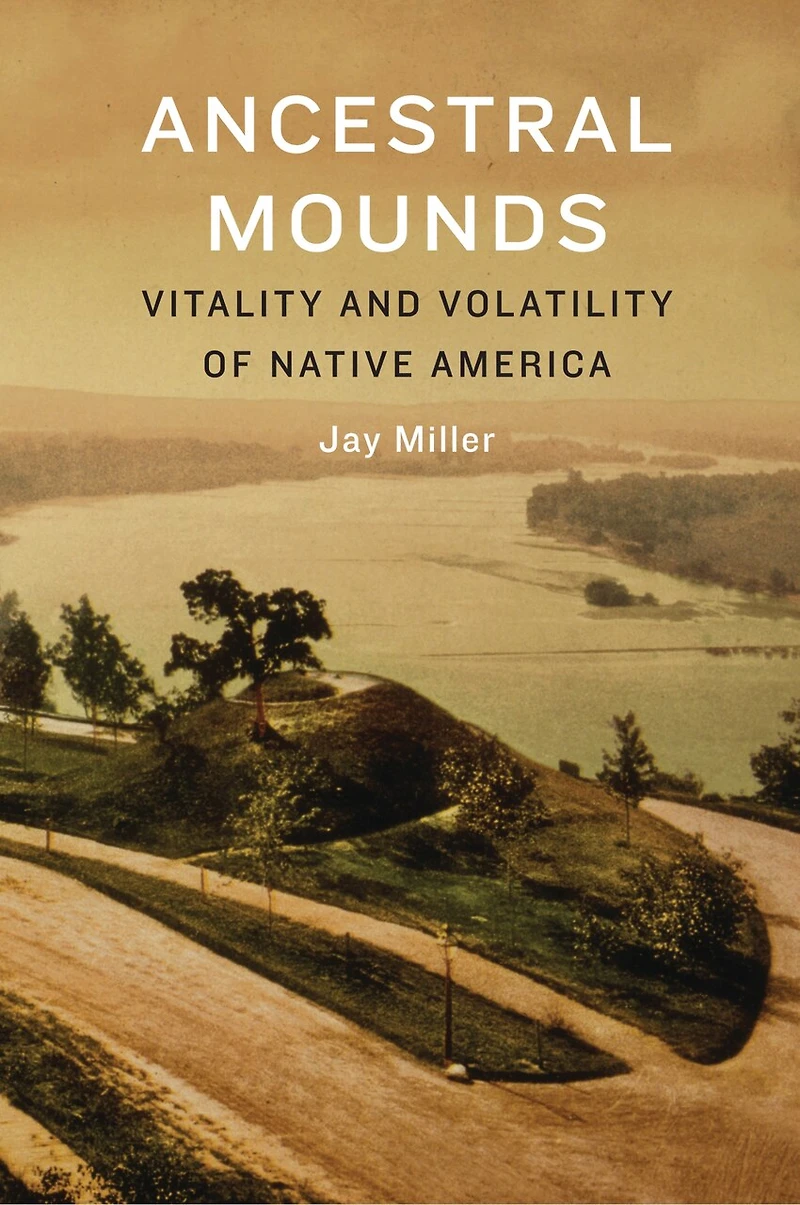 Ancestral Mounds: Vitality and Volatility of Native America