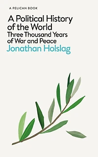 A Political History of the World: Three Thousand Years War and Peace