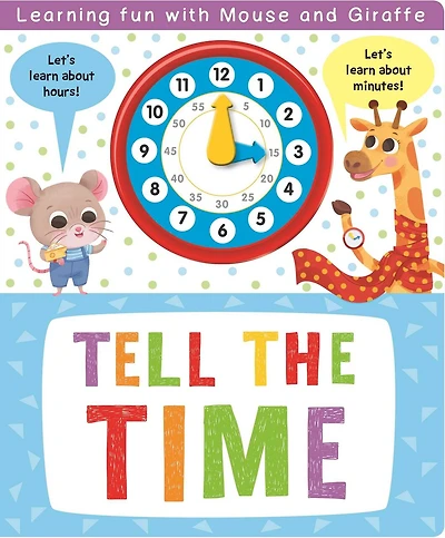 Tell the Time: With Interactive Clock Hands To Turn