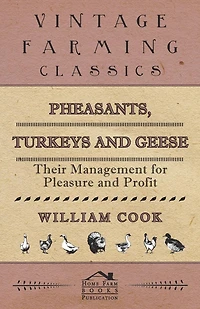 Pheasants, Turkeys and Geese: Their Management for Pleasure Profit