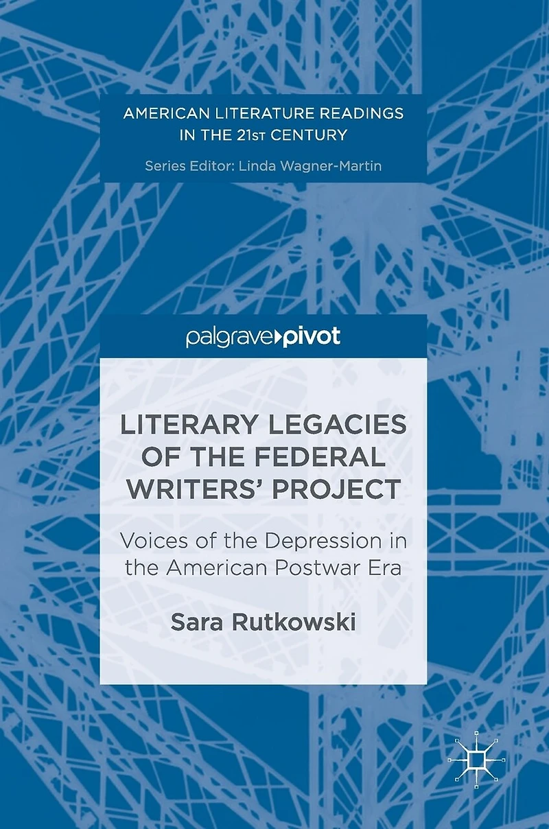Literary Legacies of the Federal Writers' Project: Voices Depression American Postwar Era