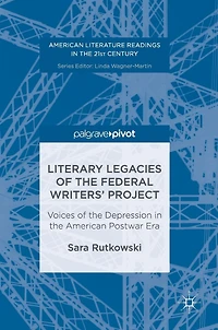 Literary Legacies of the Federal Writers' Project: Voices Depression American Postwar Era