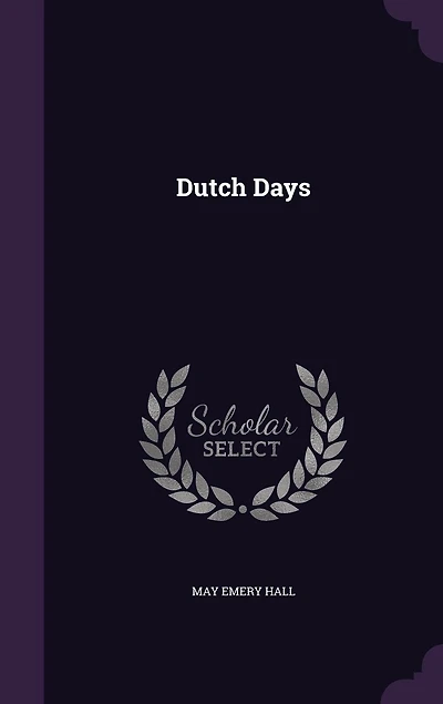 Dutch Days (Classic Reprint)