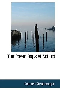 The Rover Boys at School