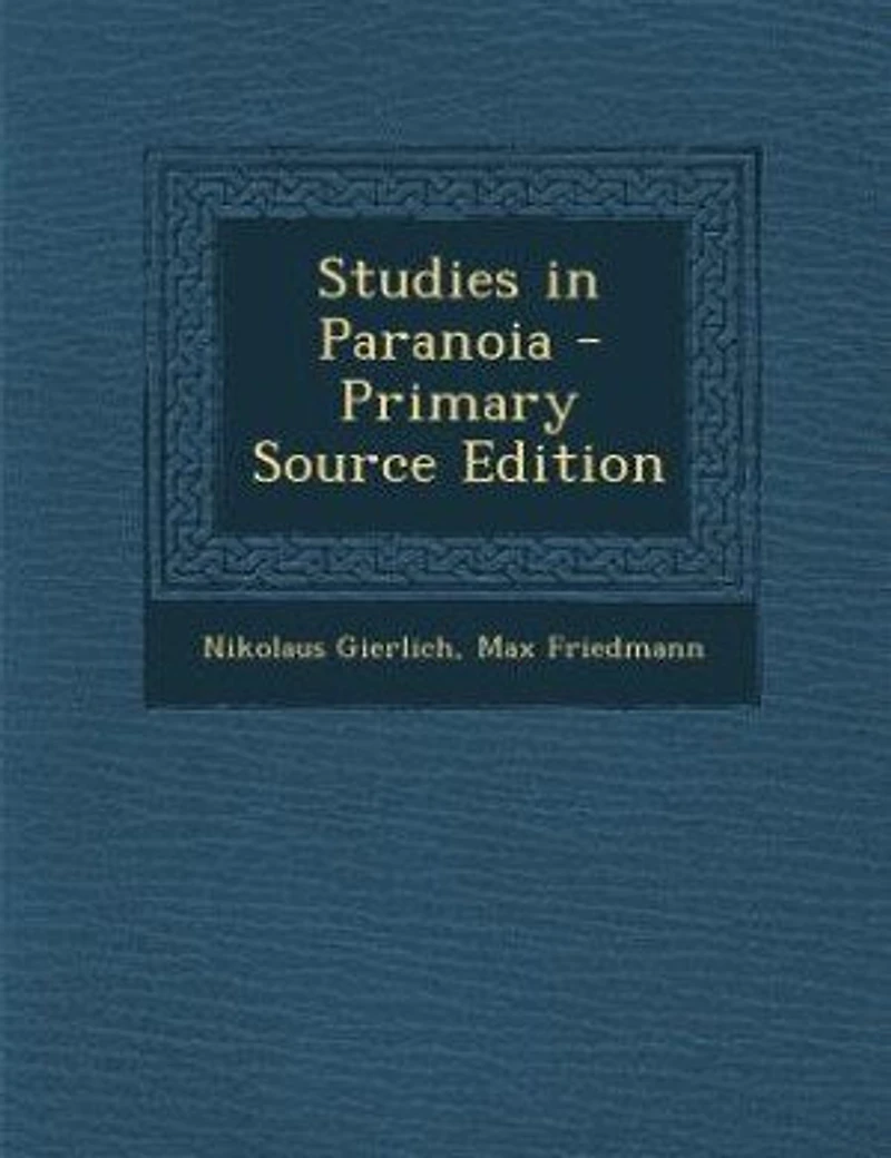 Studies Paranoia: Periodic Paranoia and the Origin of Paranoid Delusions (Classic Reprint)