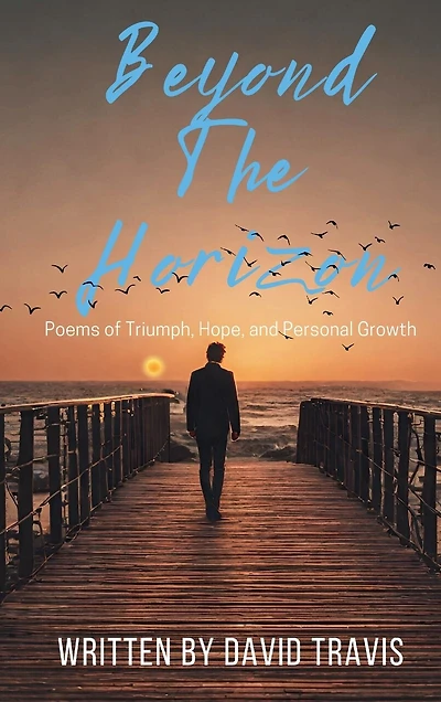 Beyond the Horizon (Poems of Triumph, Hope, and Personal Growth