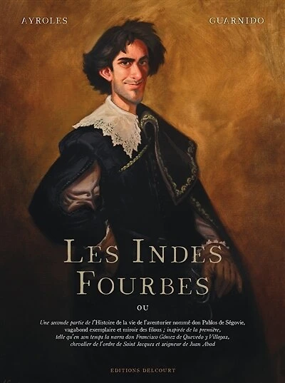 Les Indes fourbes ou Une seconde partie de l'histoire la vie l'aventurier nommé Don Pablos Ségovie, vagabond exemplaire et miroir des filous...
