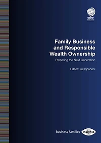 Family Business And Responsible Wealth Ownership: Preparing The Next Generation