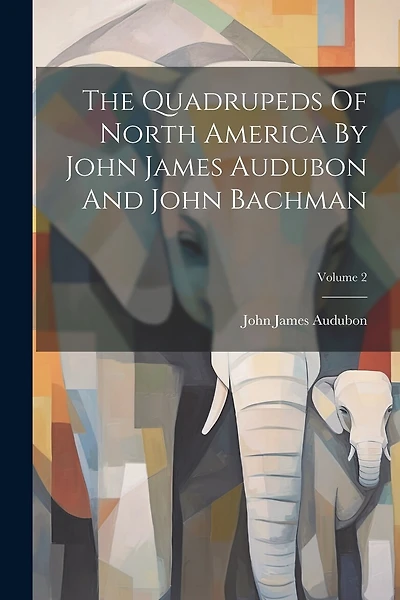 The Quadrupeds Of North America By John James Audubon And John Bachman; Volume 2