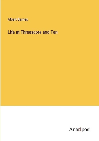 Life at Threescore and Ten