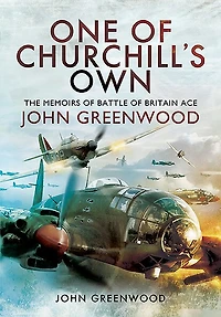 One of Churchill's Own: The Memoirs Battle Britain Ace John Greenwood