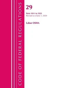 Code Of Federal Regulations, Title 29 Labor/osha 1911-1925, Revised As Of July 1, 2020