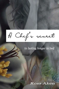 A Chef's Secret: To Lasting Longer In Bed