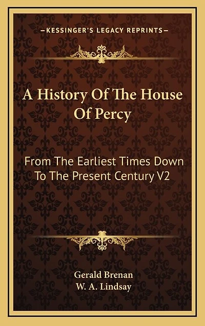 A History Of The House Of Percy: From The Earliest Times Down To The Present Century V2