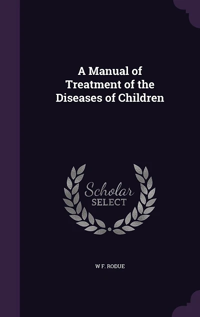 A Manual of Treatment the Diseases Children