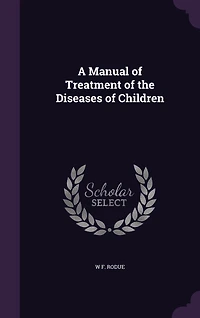 A Manual of Treatment the Diseases Children